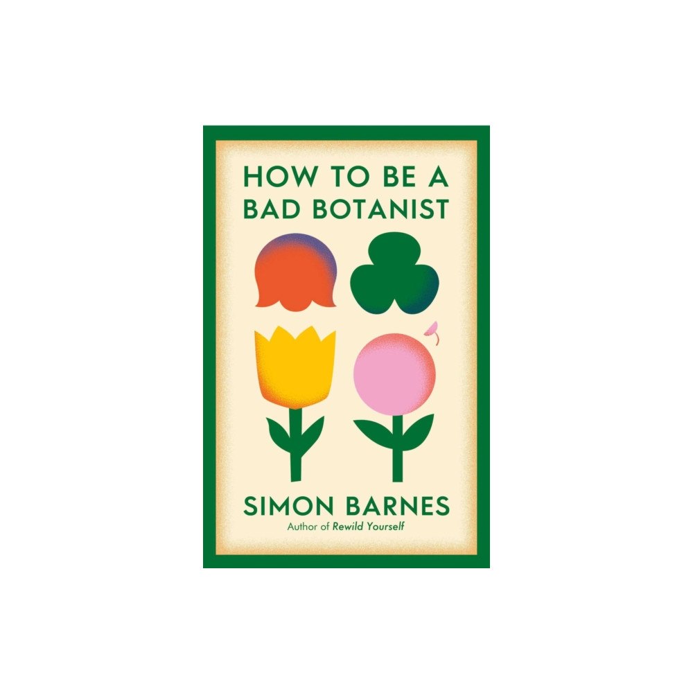 Simon & Schuster Ltd How to be a Bad Botanist (häftad, eng)