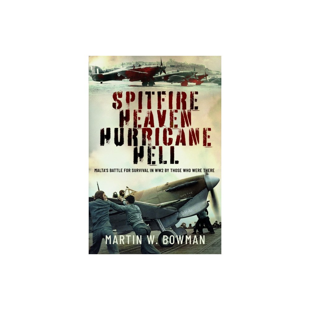 Pen & Sword Books Ltd Spitfire Heaven - Hurricane Hell (inbunden, eng)
