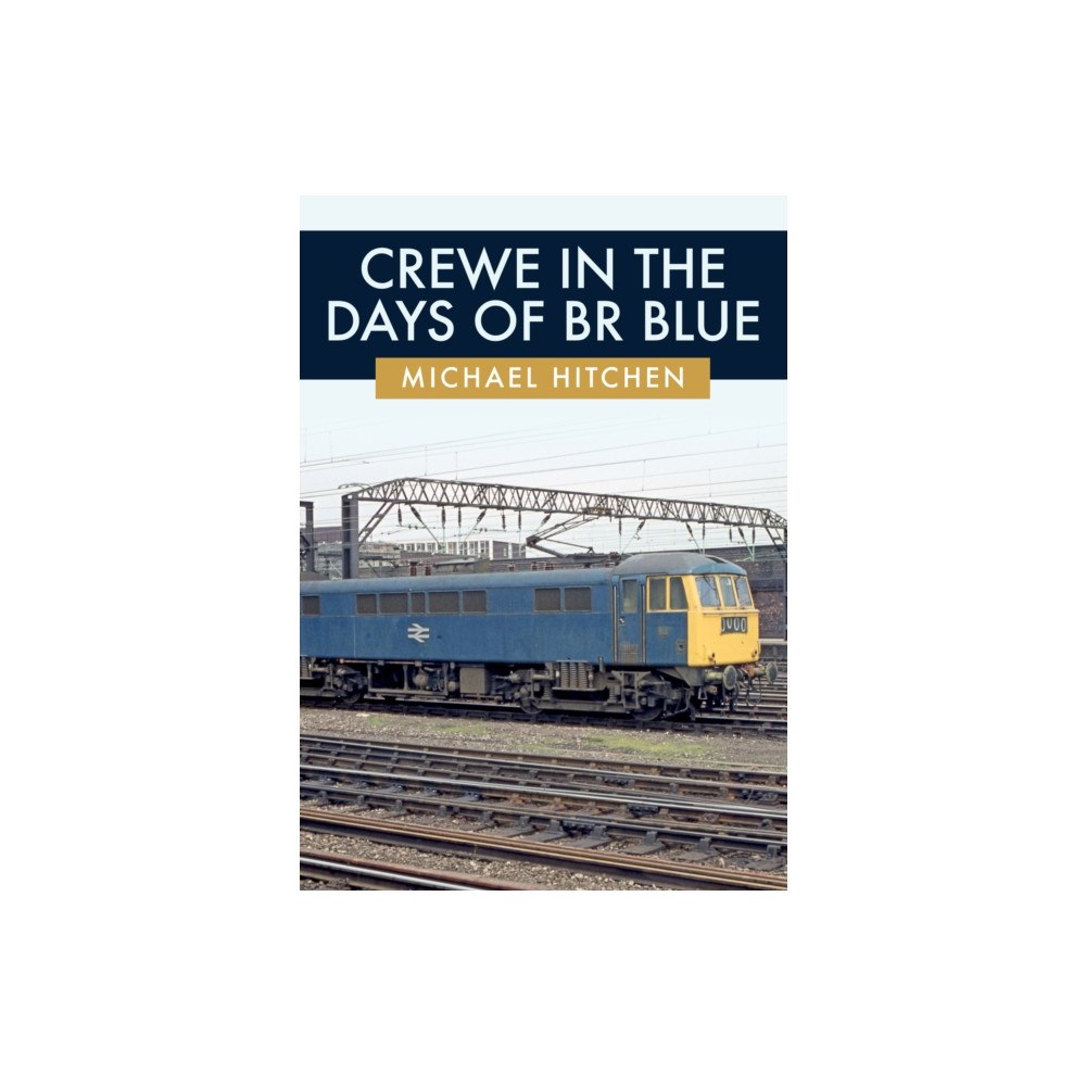Amberley Publishing Crewe in the Days of BR Blue (häftad, eng)