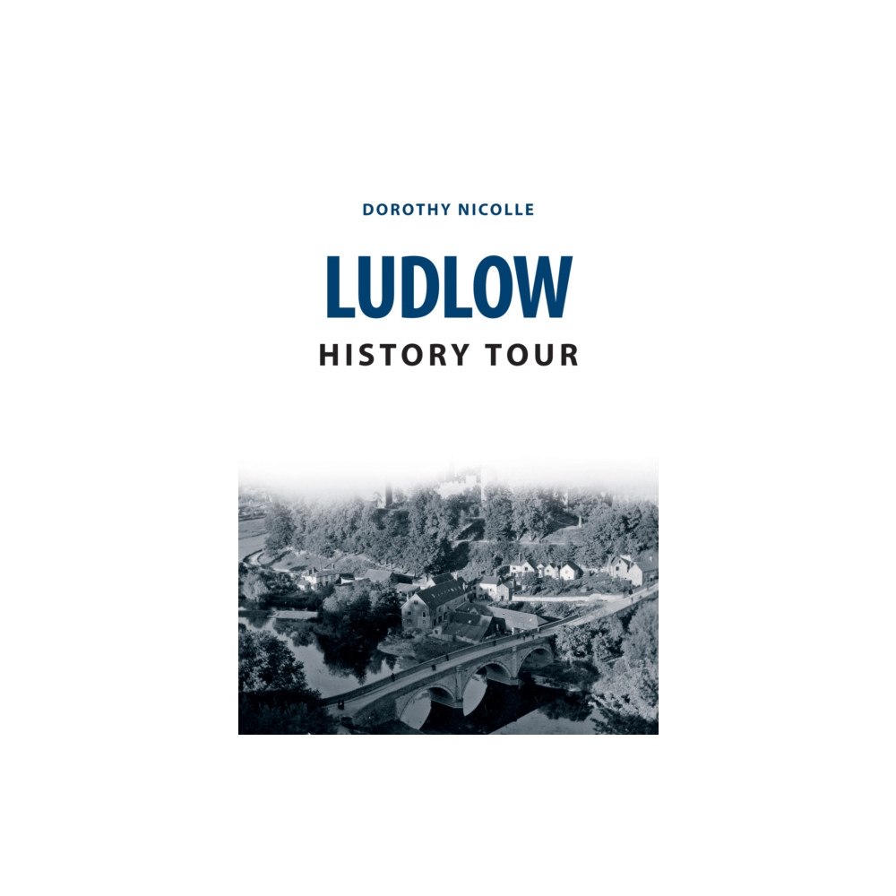 Amberley Publishing Ludlow History Tour (häftad, eng)