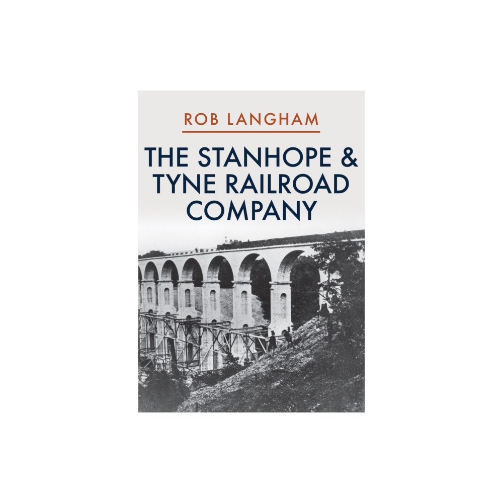 Amberley Publishing The Stanhope & Tyne Railroad Company (häftad, eng)
