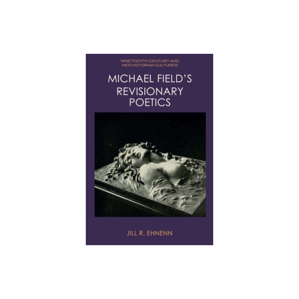 Edinburgh university press Michael Field's Revisionary Poetics (häftad, eng)