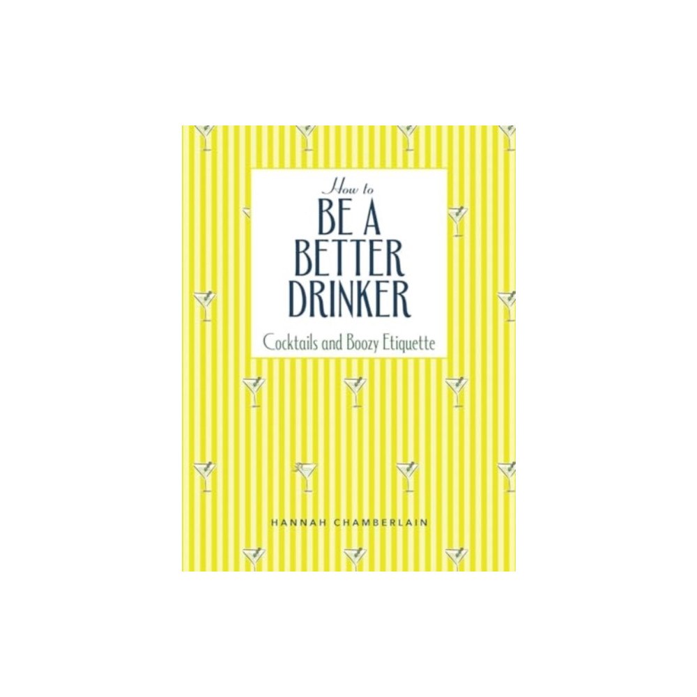 Andrews McMeel Publishing How to Be a Better Drinker (inbunden, eng)