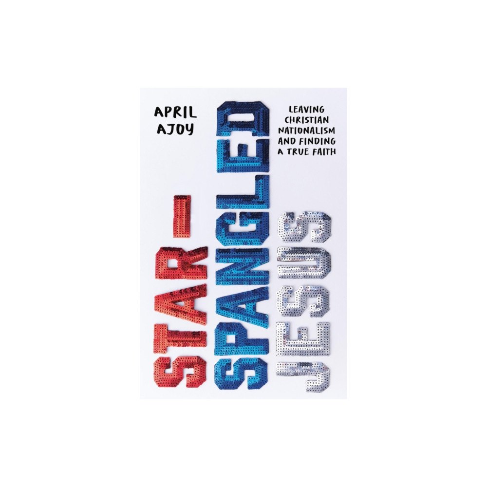 Little, Brown & Company Star-Spangled Jesus (inbunden, eng)