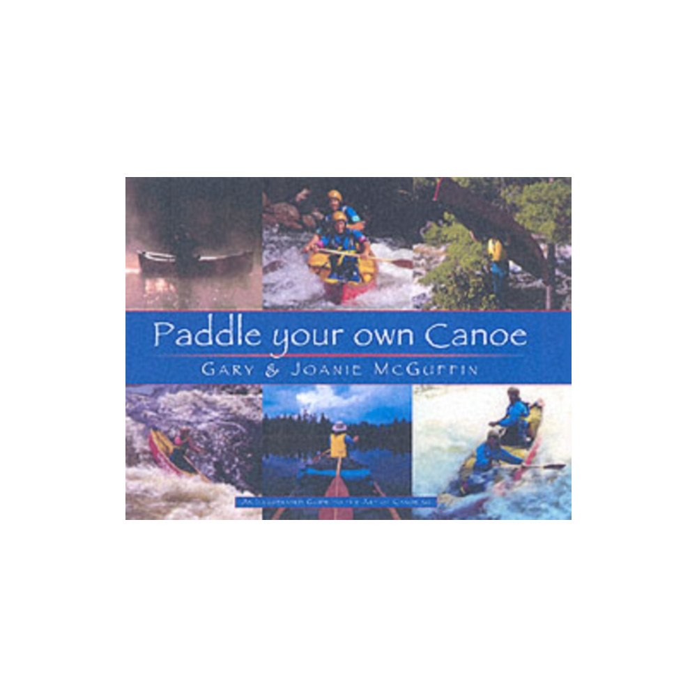 Firefly Books Ltd Paddle Your Own Canoe (häftad, eng)