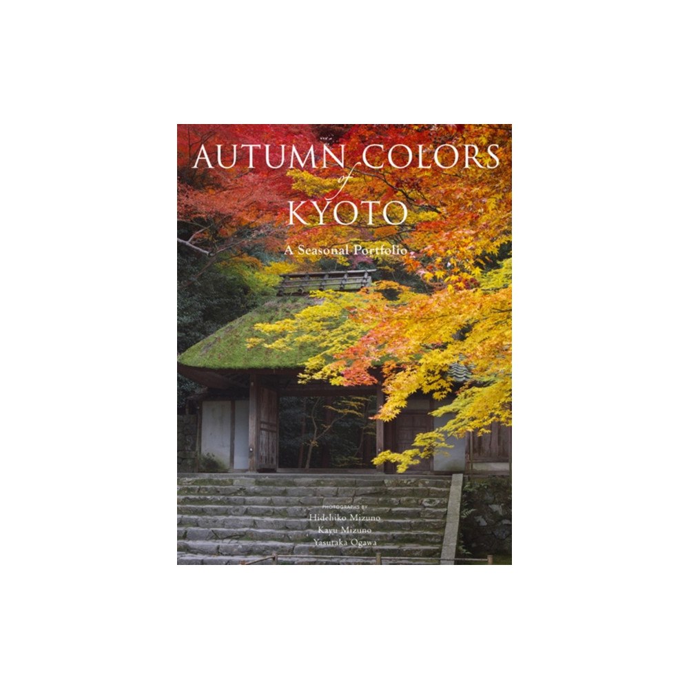Kodansha America, Inc Autumn Colors of Kyoto: A Seasonal Portfolio (häftad, eng)