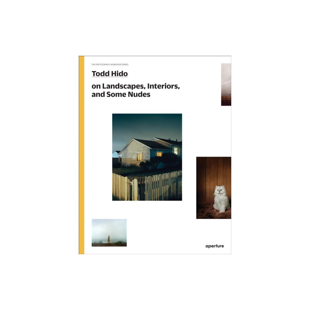 Aperture Todd Hido on Landscapes, Interiors, and the Nude (häftad, eng)