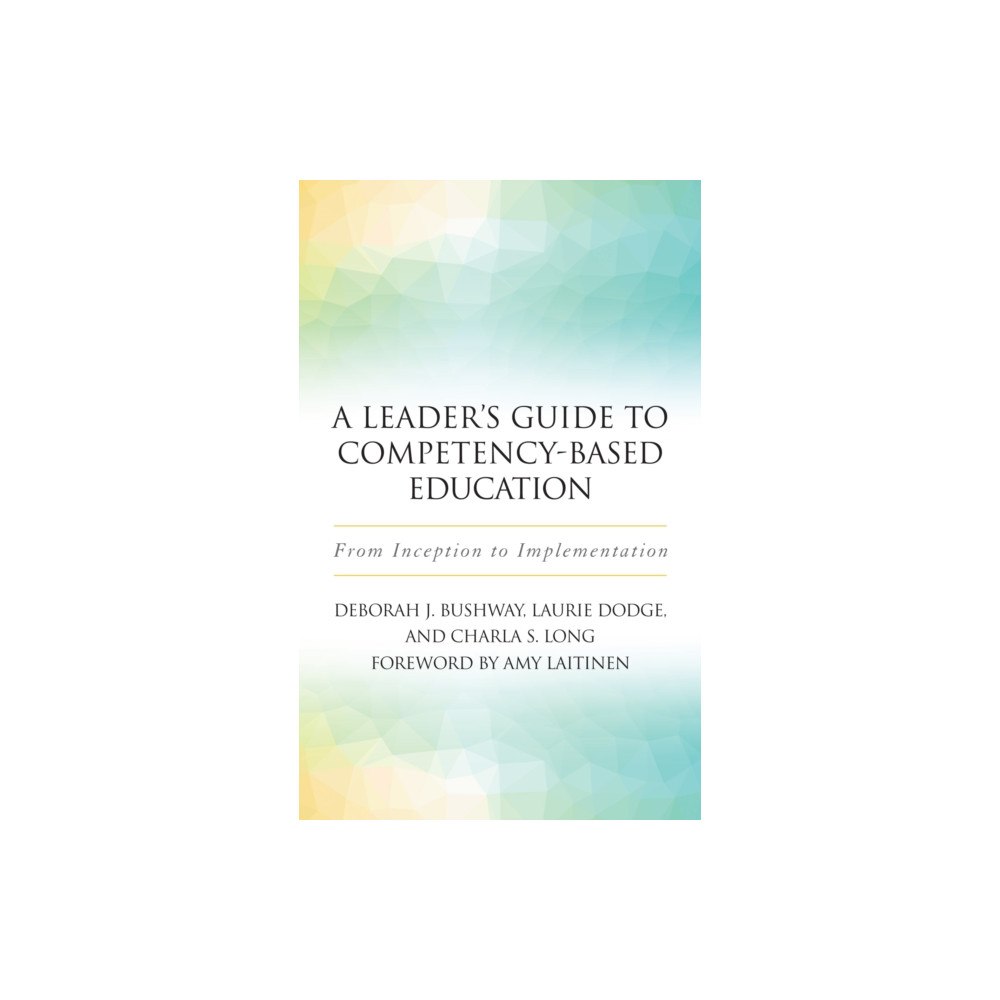 Taylor & francis inc A Leader's Guide to Competency-Based Education (häftad, eng)