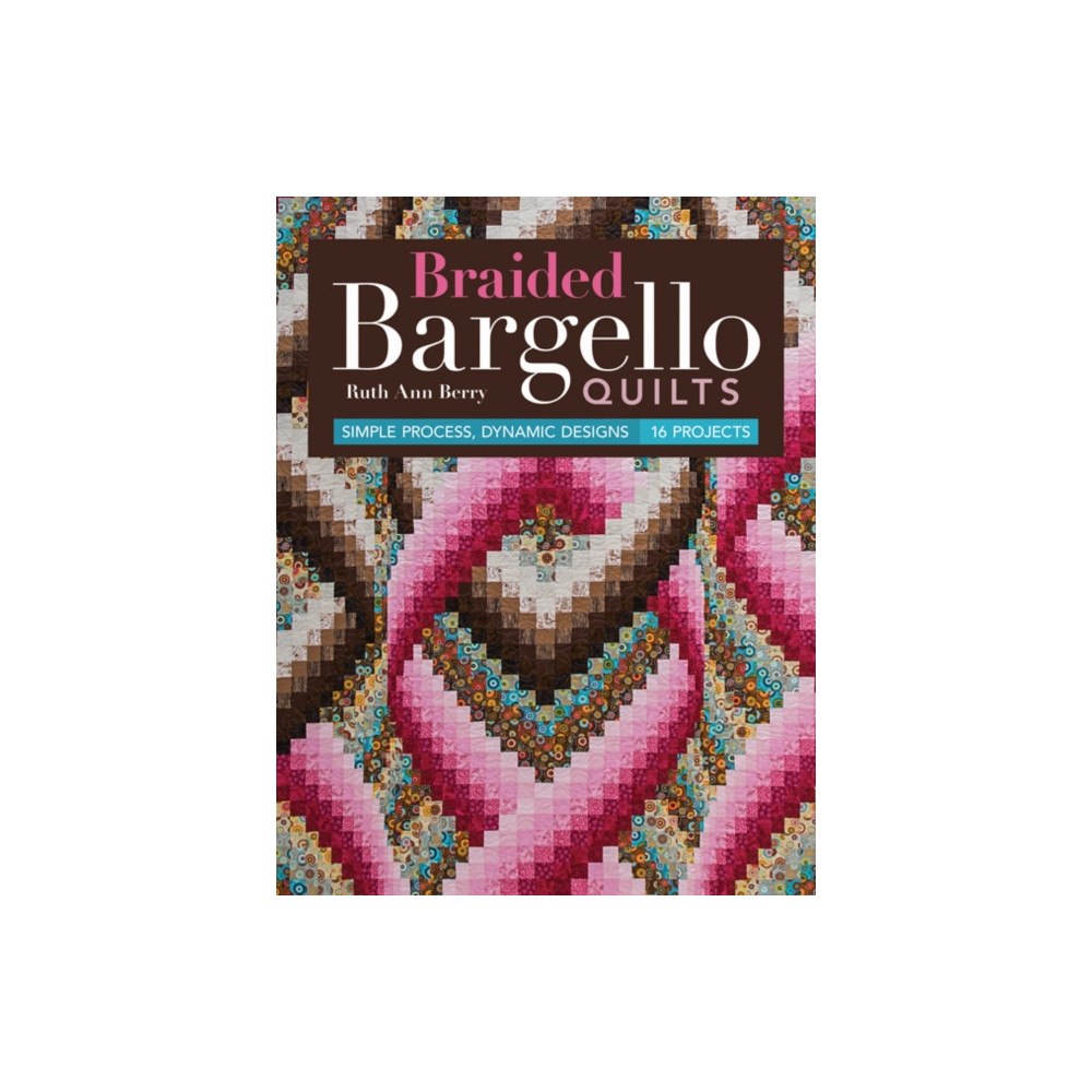 C & T Publishing Braided Bargello Quilts (häftad, eng)