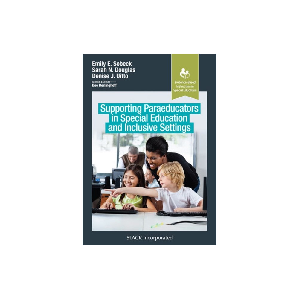 SLACK  Incorporated Supporting Paraeducators in Special Education and Inclusive Settings (häftad, eng)
