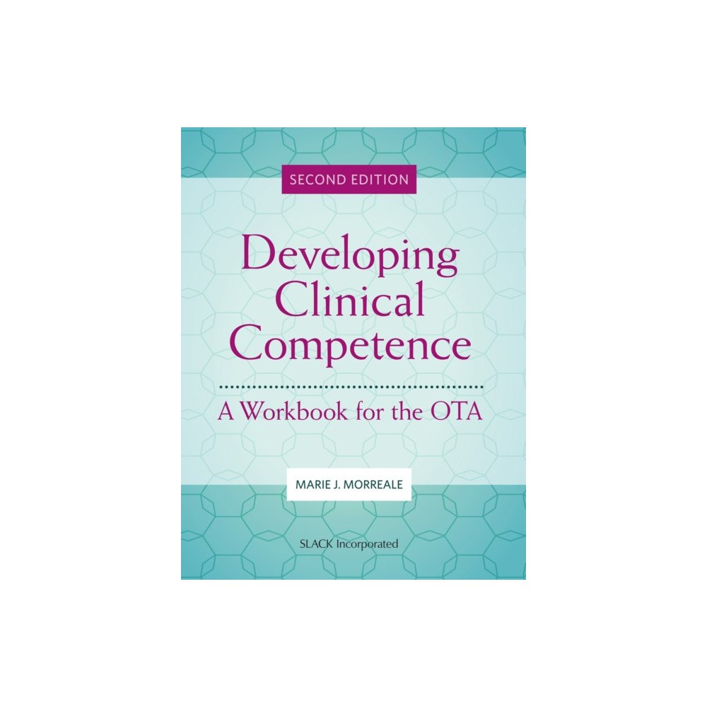 SLACK  Incorporated Developing Clinical Competence (häftad, eng)