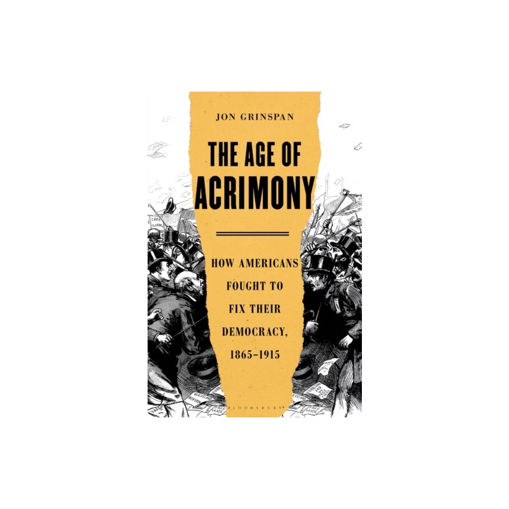 Bloomsbury Publishing USA The Age of Acrimony (inbunden, eng)