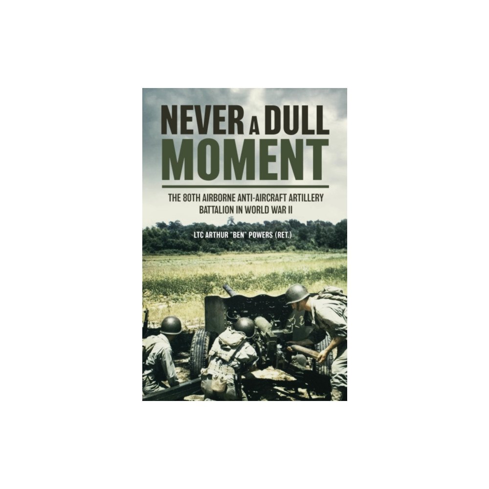 Casemate Publishers Never a Dull Moment (inbunden, eng)