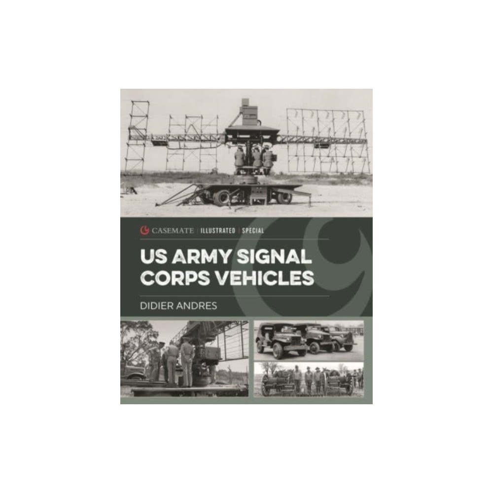 Casemate Publishers U.S. Army Signal Corps Vehicles 1941-45 (inbunden, eng)
