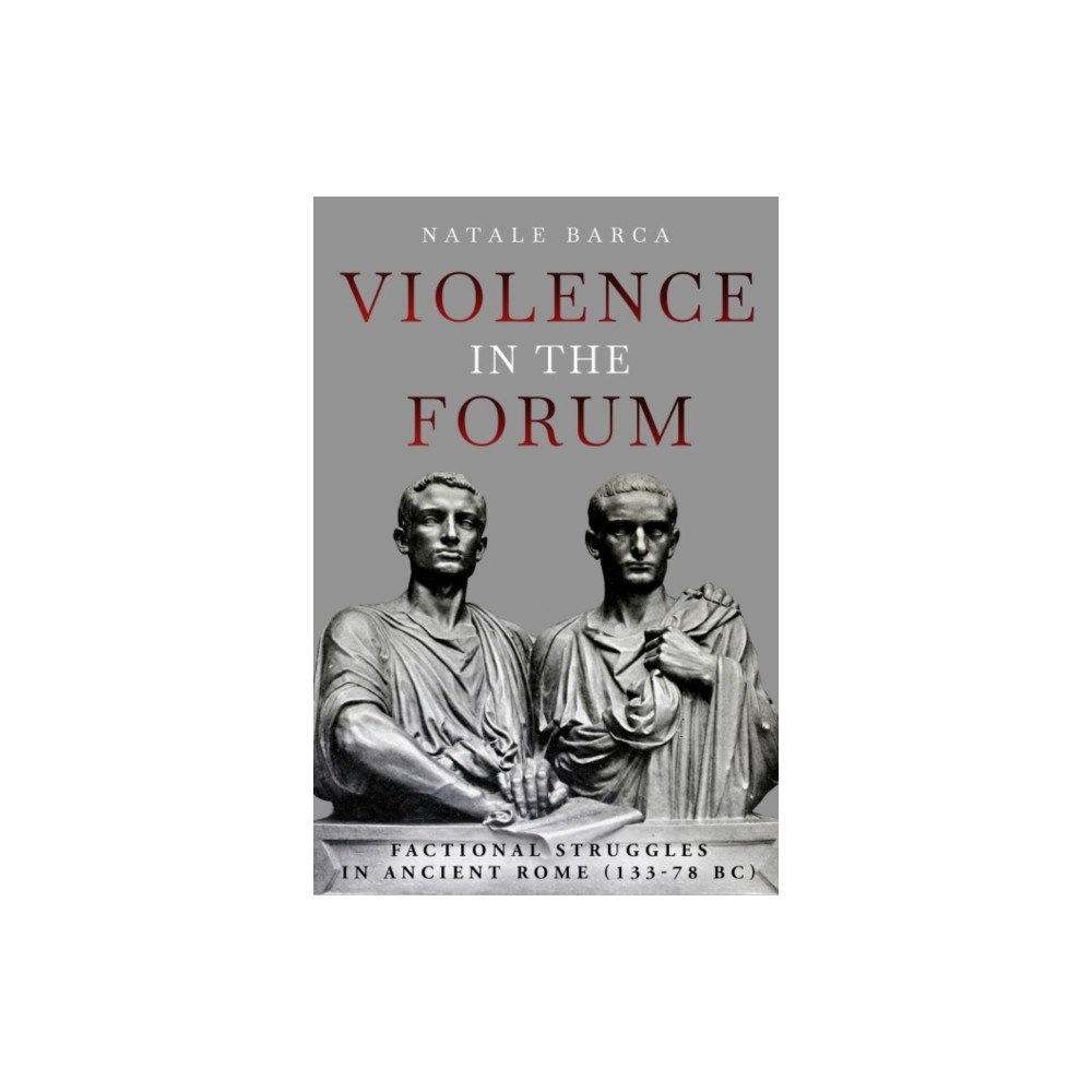 Casemate Publishers Violence in the Forum (inbunden, eng)