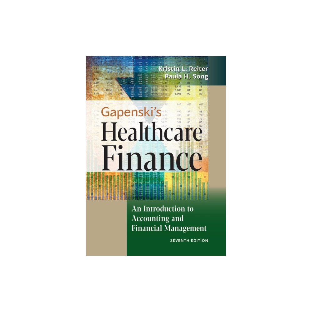 Health Administration Press Gapenski's Healthcare Finance: An Introduction to Accounting and Financial Management, Seventh Edition (inbunden, eng)