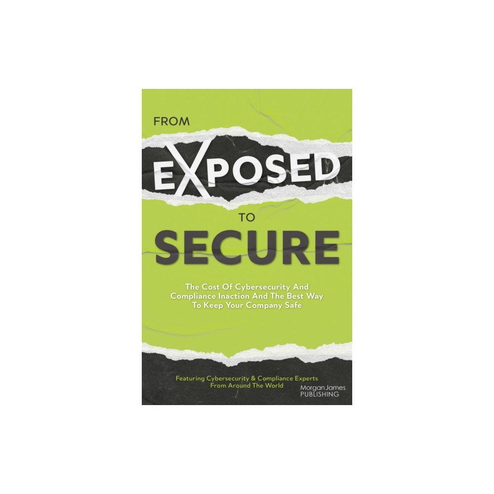 Morgan James Publishing llc From Exposed to Secure (häftad, eng)