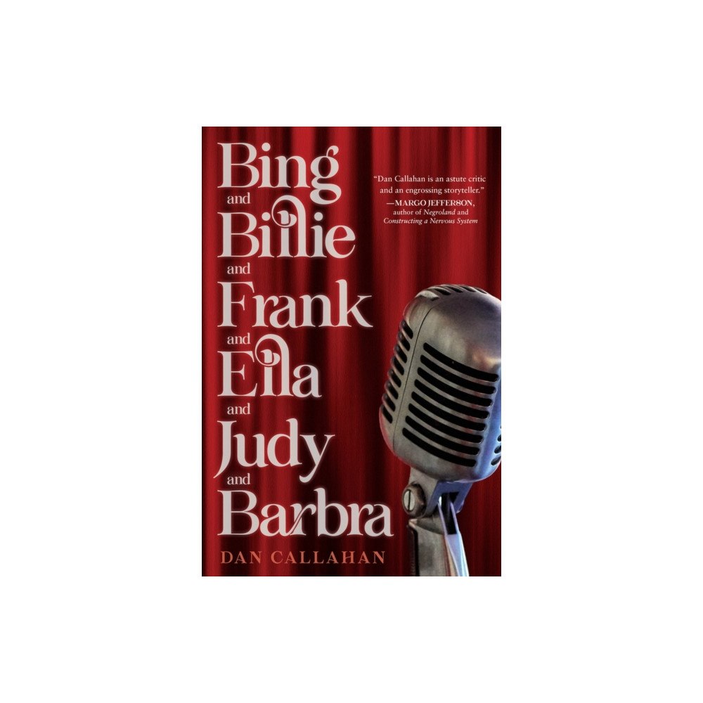 Chicago Review Press Bing and Billie and Frank and Ella and Judy and Barbra (inbunden, eng)