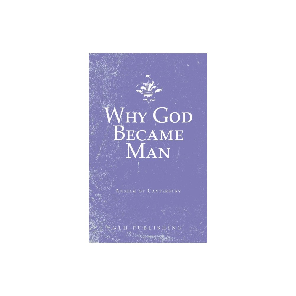 Glh Publishing Why God Became Man (häftad, eng)