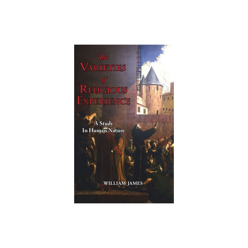 Arc Manor The Varieties of Religious Experience - A Study in Human Nature (inbunden, eng)