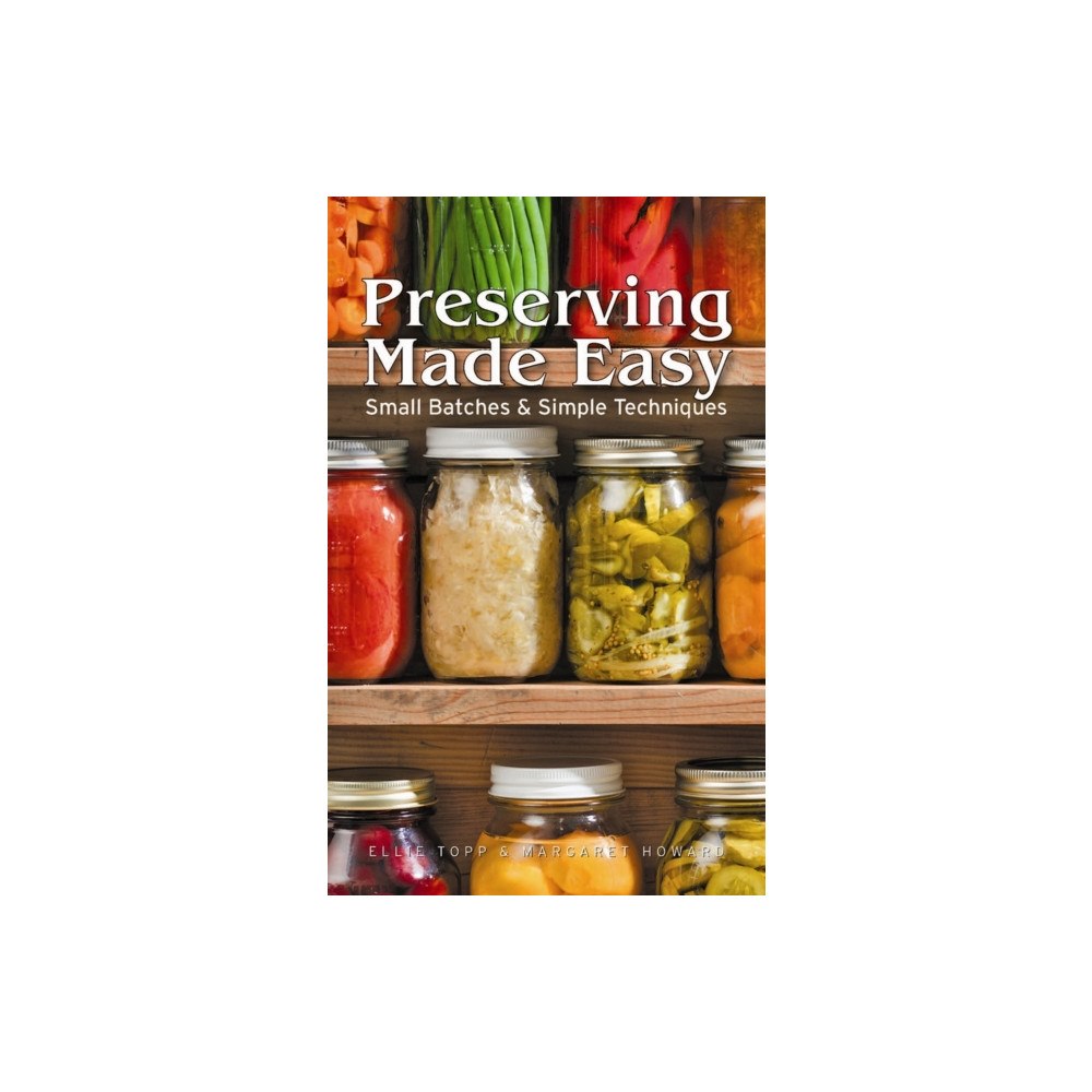 Firefly Books Ltd Preserving Made Easy: Small Batches and Simple Techniques (häftad, eng)