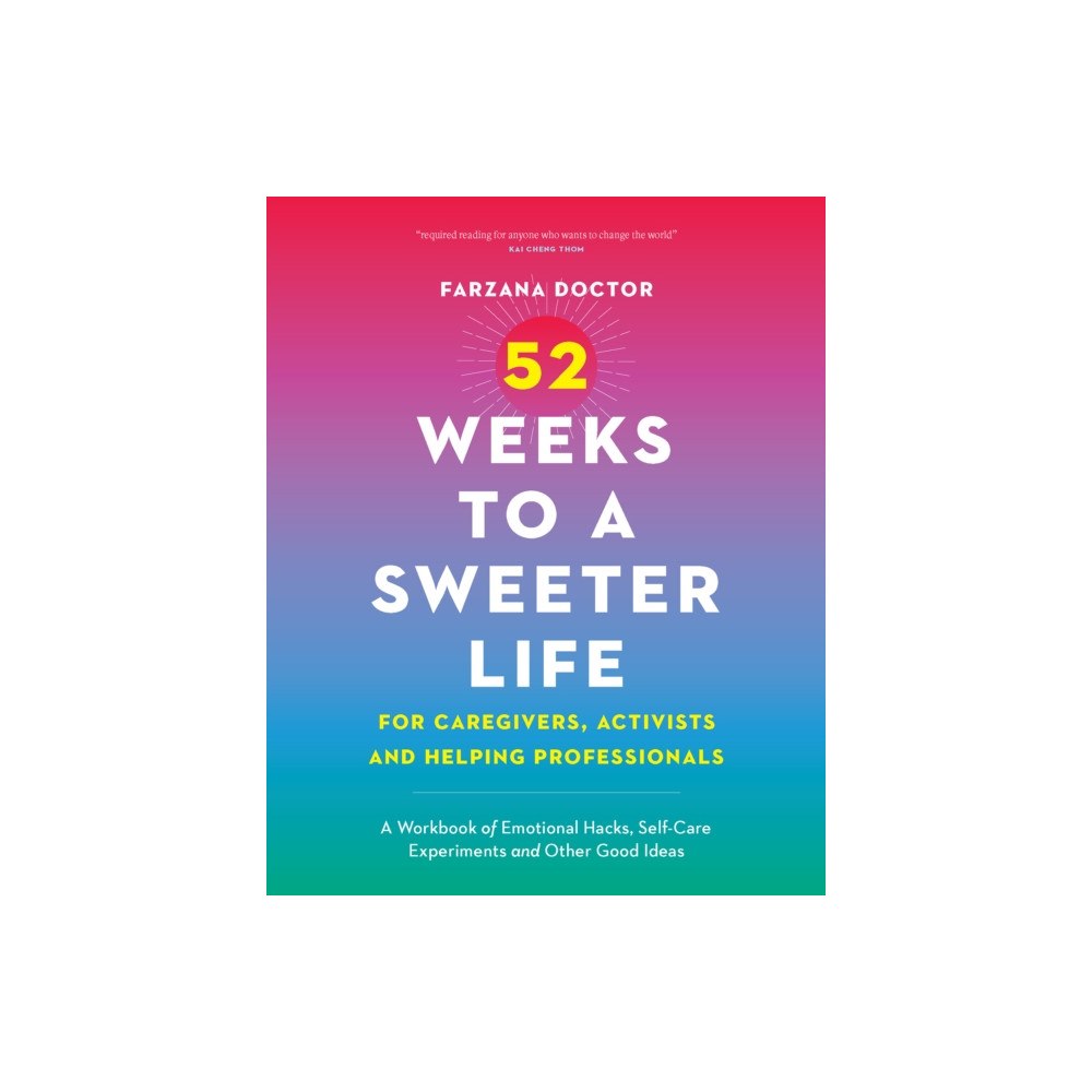 Douglas & McIntyre 52 Weeks to a Sweeter Life for Caregivers, Activists and Helping Professionals (häftad, eng)
