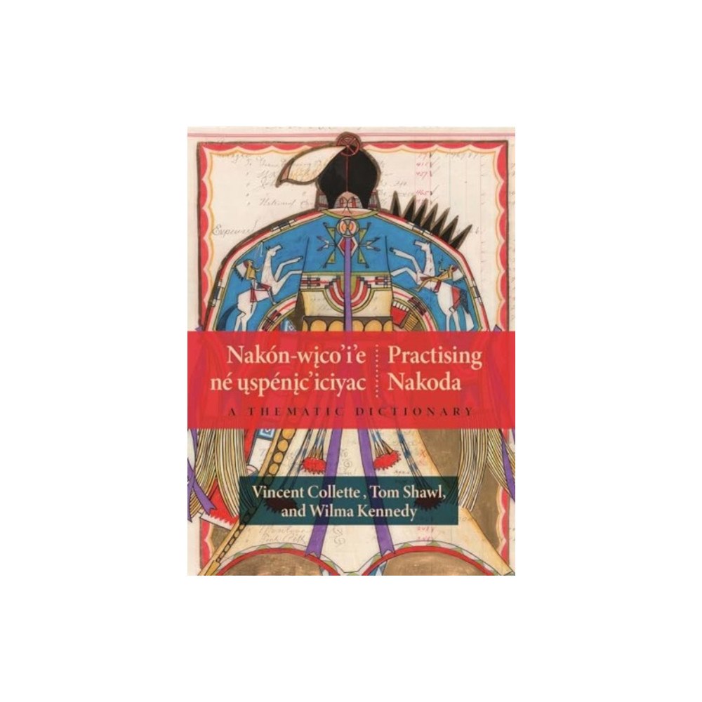University of Regina Press Nakon-wico’i’e ne uspenic’iciyac / Practising Nakoda (häftad, eng)