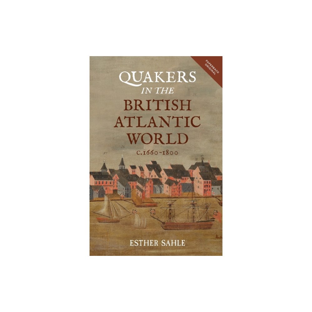 Boydell & Brewer Ltd Quakers in the British Atlantic World, c.1660-1800 (häftad, eng)