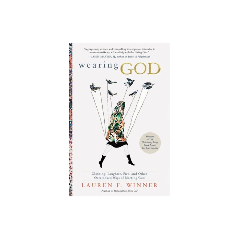 Harpercollins publishers inc Wearing God: Clothing, Laughter, Fire, And Other Overlooked Ways Of Meeting God (häftad, eng)