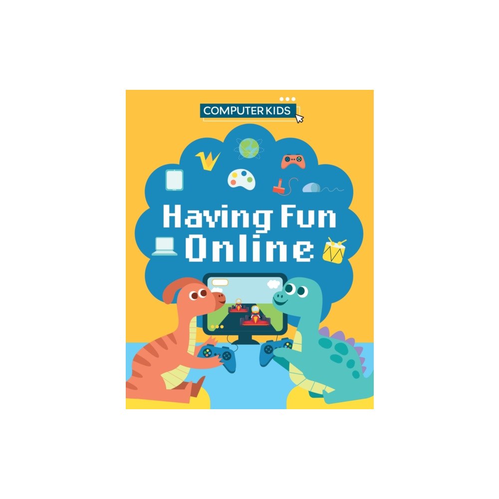 Hachette Children's Group Computer Kids: Having Fun Online (häftad, eng)