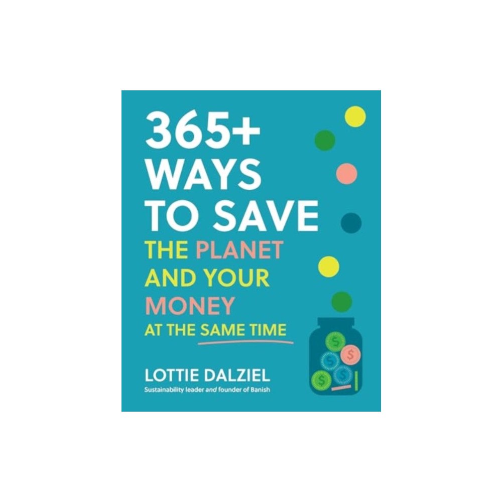 Murdoch Books 365+ Ways to Save the Planet and Your Money at the Same Time (häftad, eng)