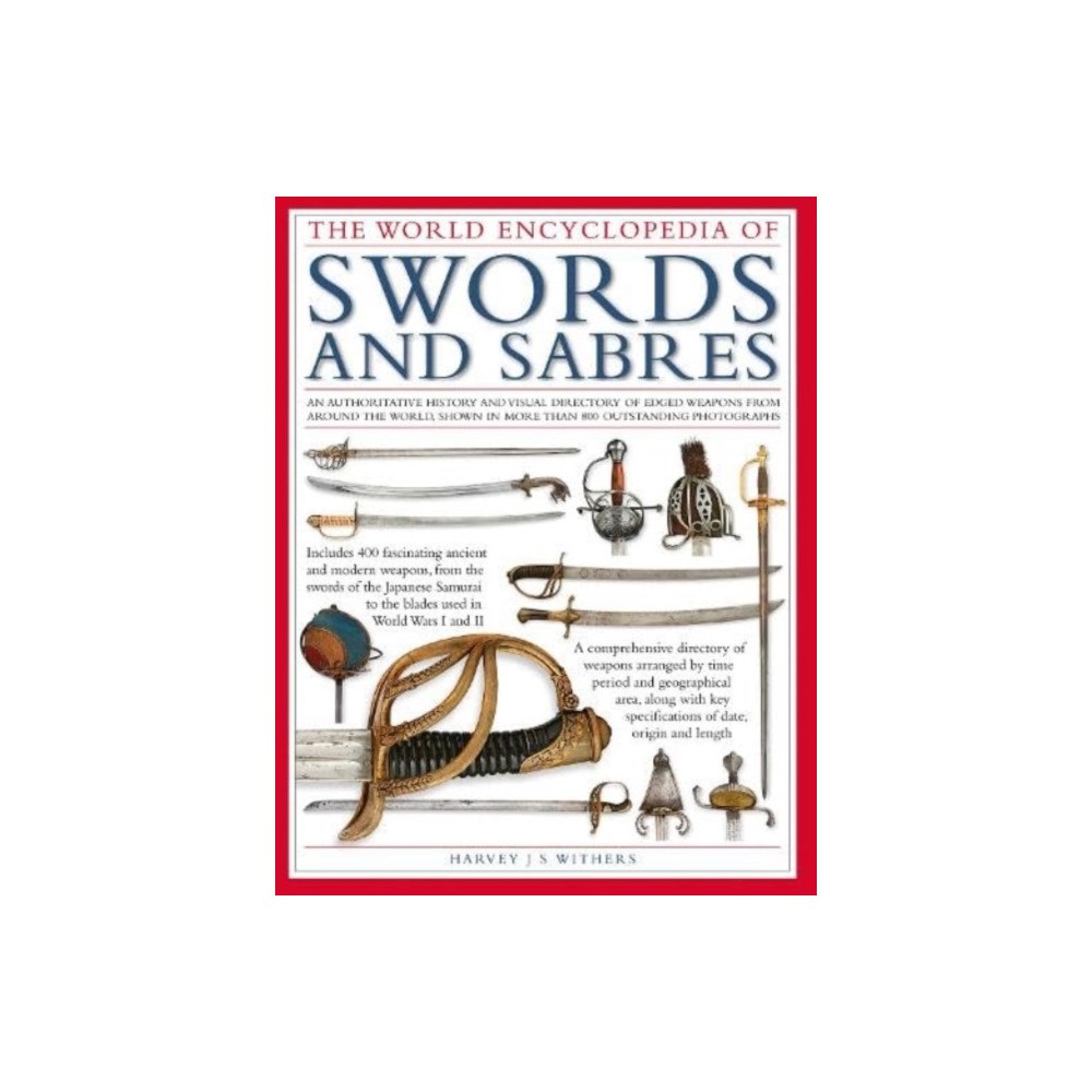 Anness publishing Swords and Sabres, The World Encyclopedia of (inbunden, eng)