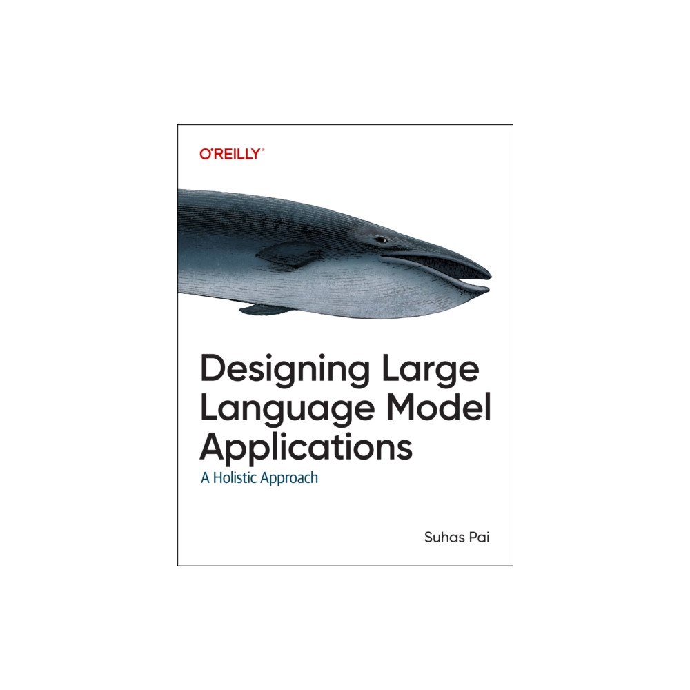 O'Reilly Media Designing Large Language Model Applications (häftad, eng)