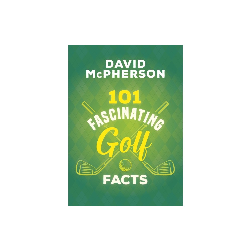 The Dundurn Group 101 Fascinating Golf Facts (häftad, eng)