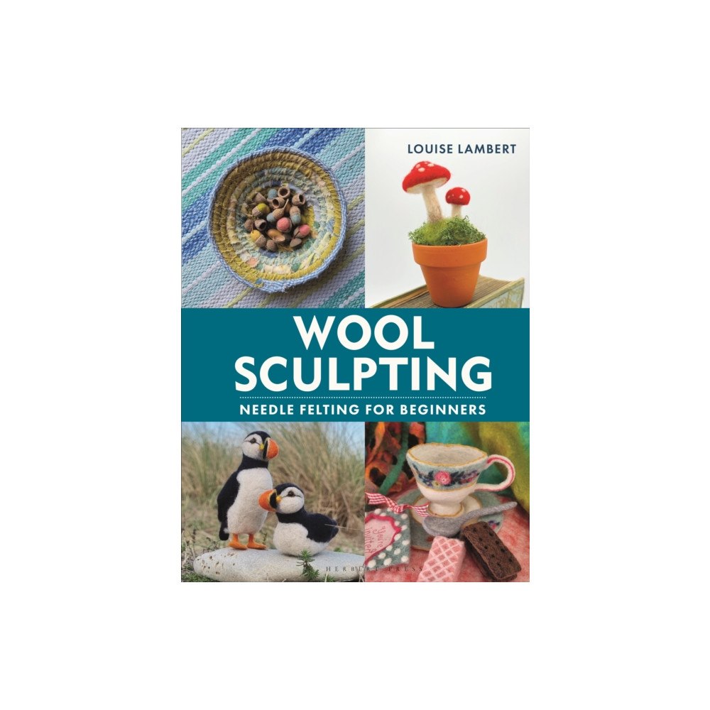 Bloomsbury Publishing PLC Wool Sculpting (inbunden, eng)