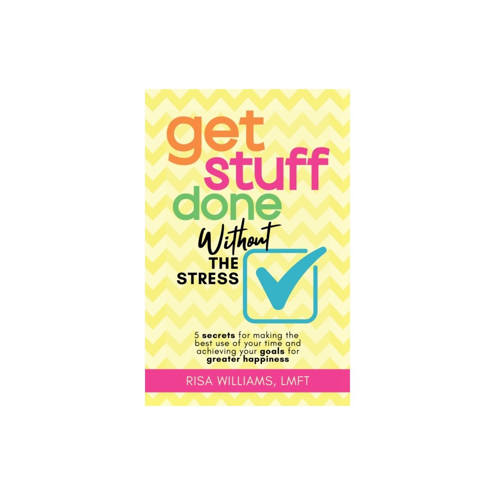 Mango Media Get Stuff Done Without the Stress (häftad, eng)