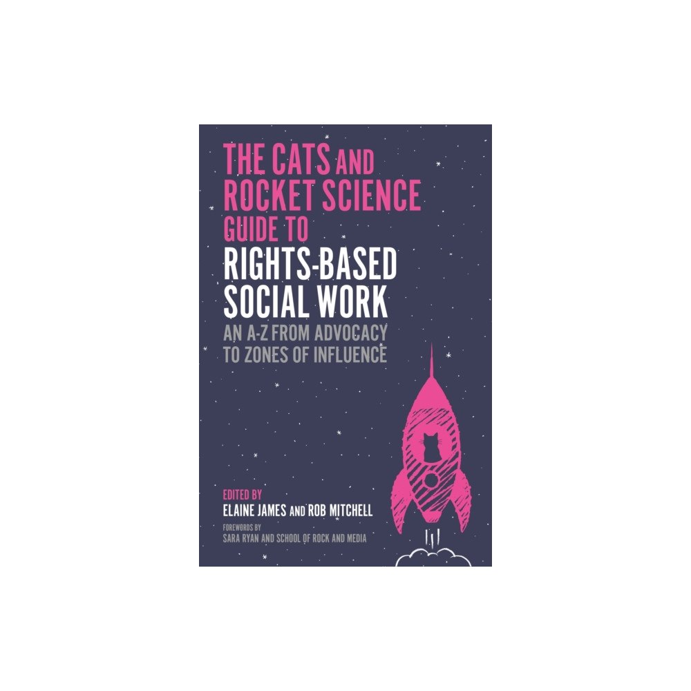 Jessica kingsley publishers The Social Work, Cats and Rocket Science Guide to Rights-Based Practice (häftad, eng)