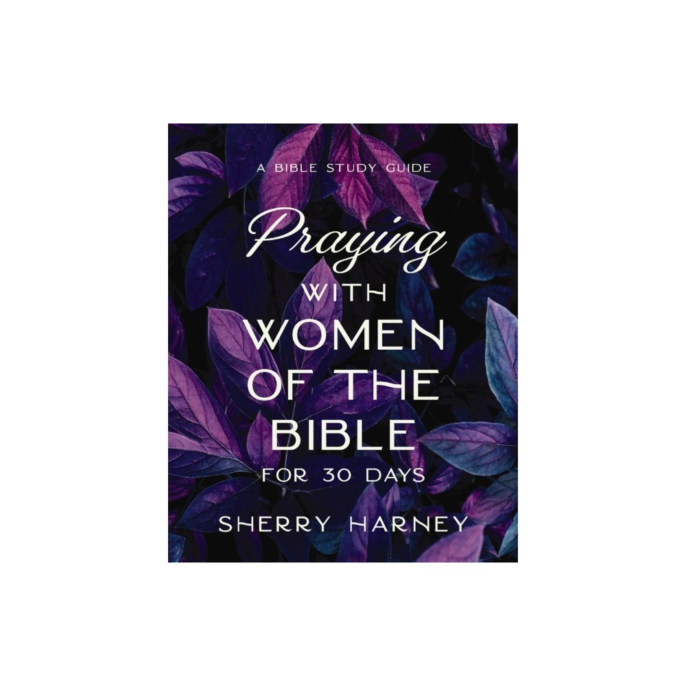 HarperChristian Resources Praying with Women of the Bible for 30 Days (häftad, eng)