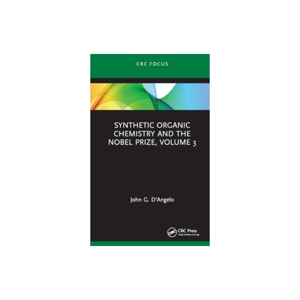 Taylor & francis ltd Synthetic Organic Chemistry and the Nobel Prize, Volume 3 (inbunden, eng)