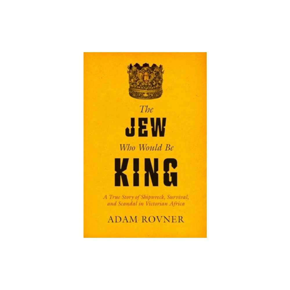 University of california press The Jew Who Would Be King (inbunden, eng)