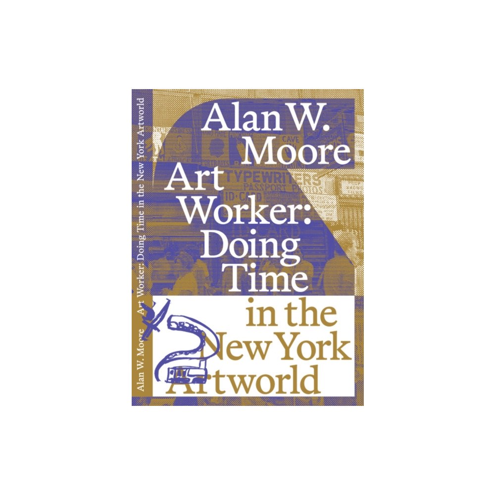 Aesthetics and Protest Press Art Worker: Doing Time in the New York Artworld (häftad, eng)
