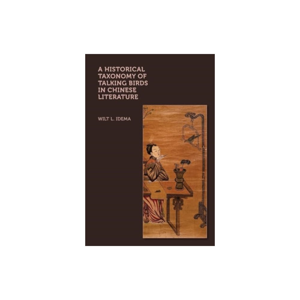 Harvard university press A Historical Taxonomy of Talking Birds in Chinese Literature (inbunden, eng)