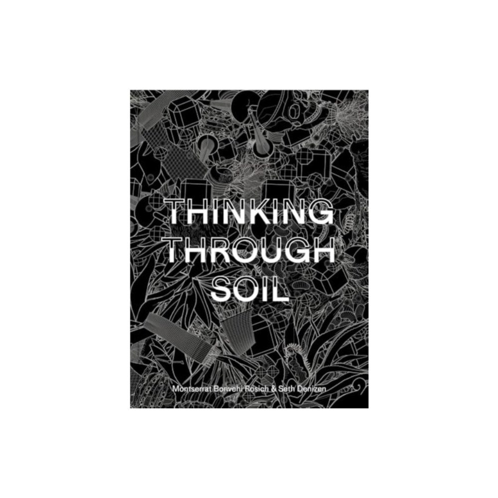 Harvard university press Thinking Through Soil (häftad, eng)