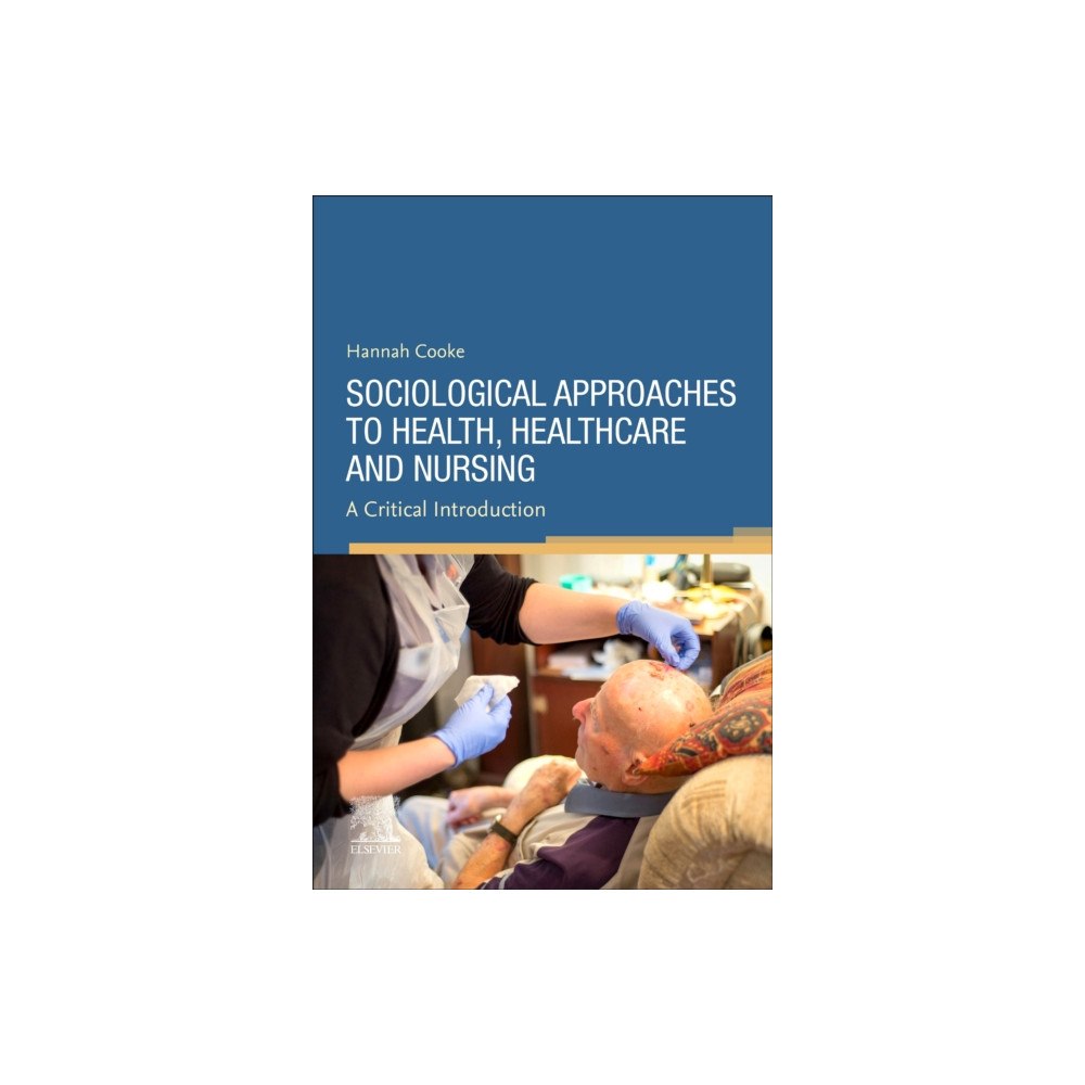 Elsevier Health Sciences Sociological Approaches to Health, Healthcare and Nursing (häftad, eng)
