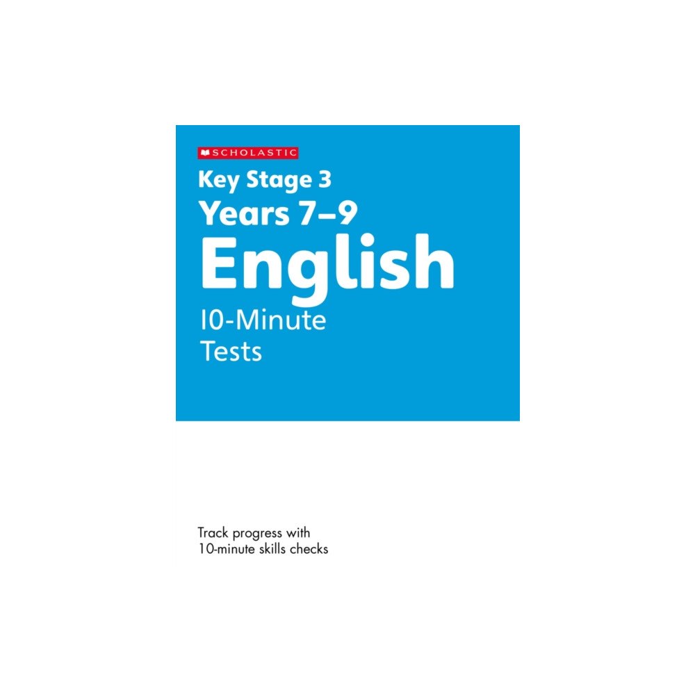 Scholastic KS3 English 10-Minute Tests Years 7-9 (häftad, eng)