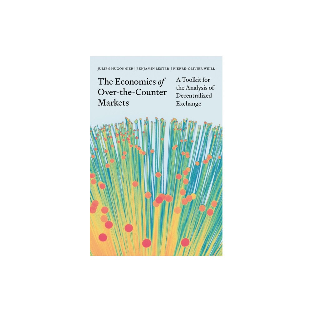 Princeton University Press The Economics of Over-the-Counter Markets (inbunden, eng)