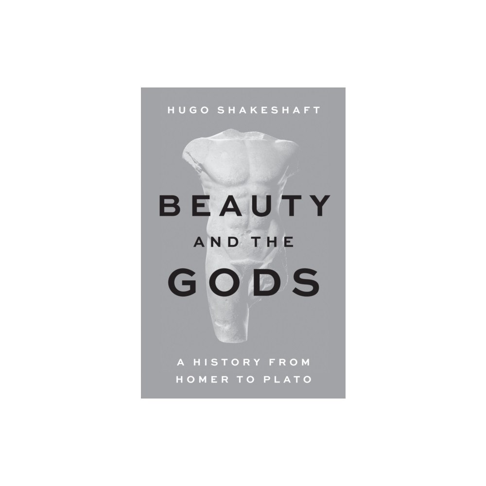 Princeton University Press Beauty and the Gods (inbunden, eng)