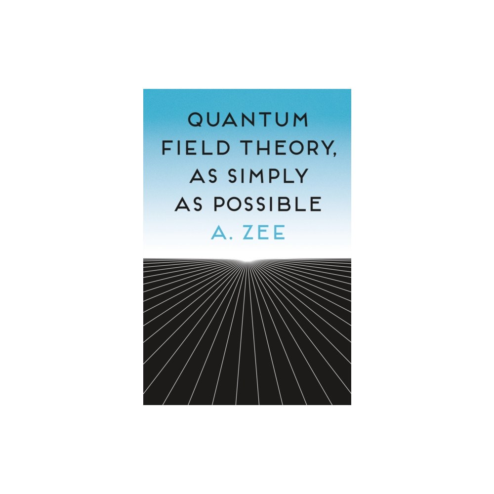 Princeton University Press Quantum Field Theory, as Simply as Possible (häftad, eng)