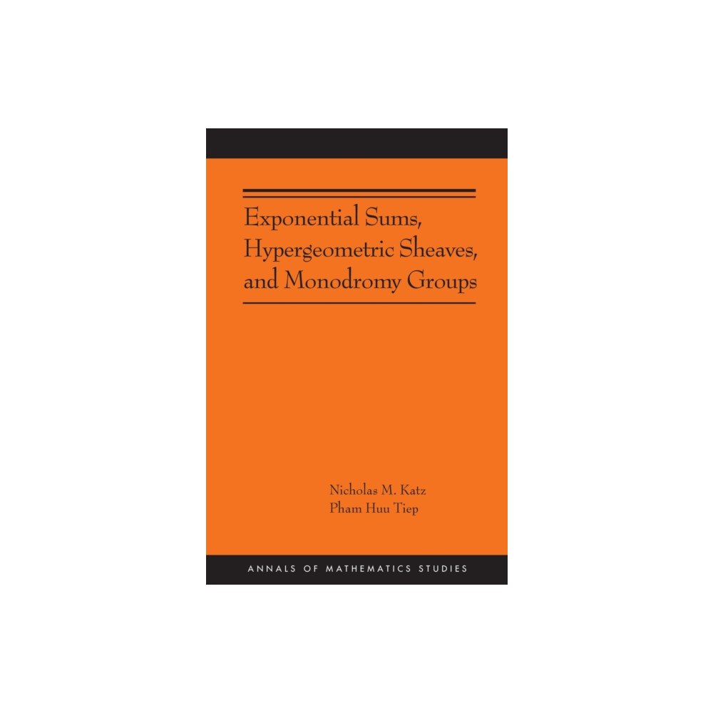 Princeton University Press Exponential Sums, Hypergeometric Sheaves, and Monodromy Groups (häftad, eng)