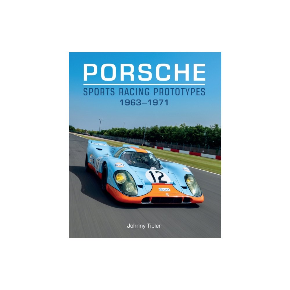 The Crowood Press Ltd Porsche Sports Racing Prototypes 1963–1971 (inbunden, eng)